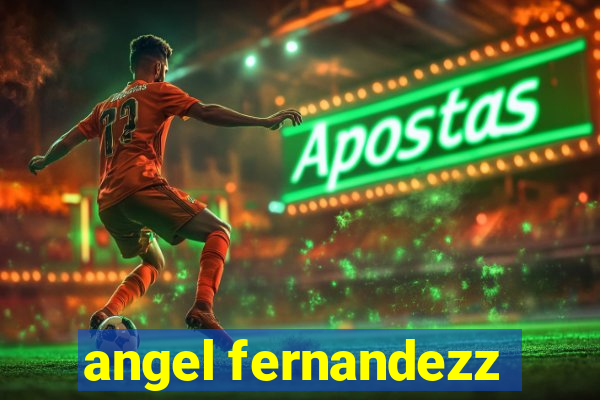 angel fernandezz